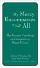 Image for My Mercy Encompasses All : The Koran&#39;s Teachings on Compassion, Peace and Love