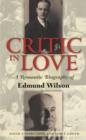 Image for Critic In Love : A Romantic Biography of Edmund Wilson
