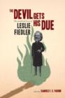 Image for The devil gets his due  : the uncollected essays of Leslie Fiedler