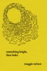 Image for Something Bright, Then Holes