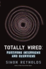 Image for Totally Wired : Postpunk Interviews and Overviews