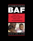 Image for Be a Father to Your Child: Real Talk from Black Men on Family, Love, and Fatherhood