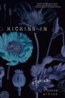 Image for Kicking in: stories