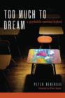 Image for Too Much To Dream : A Psychedelic American Boyhood