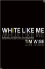 Image for White like me  : reflections on race from a privileged son