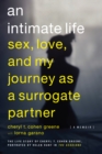 Image for An intimate life: sex, love and my journey as a surrogate partner