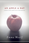 Image for An Apple a Day : A Memoir of Love and Recovery from Anorexia