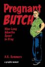 Image for Pregnant butch  : nine long months spent in drag