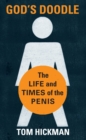 Image for God&#39;s doodle: the life and times of the penis
