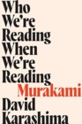 Image for Who We&#39;re Reading When We&#39;re Reading Murakami