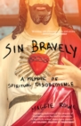 Image for Sin bravely: a memoir of spiritual disobedience