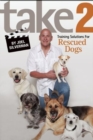 Image for Take 2 : Training Solutions for Rescued Dogs