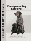 Image for Chesapeake Bay retriever: a comprehensive guide to owning and caring for your dog,