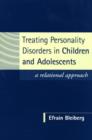 Image for Treating personality disorders in children and adolescents  : a relational approach