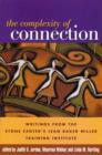 Image for The complexity of connection  : writings from the Stone Center&#39;s Jean Baker Miller Training Institute