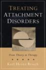 Image for Treating attachment disorders  : from theory to therapy
