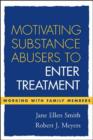 Image for Motivating substance abusers to enter treatment  : working with family members