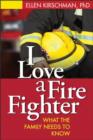 Image for I love a fire fighter  : what the family needs to know