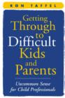Image for Getting Through to Difficult Kids and Parents