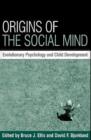 Image for Origins of the social mind  : evolutionary psychology and child development