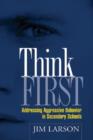 Image for Think first  : addressing aggressive behavior in secondary schools