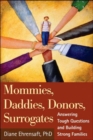 Image for Mommies, daddies, donors, surrogates  : answering tough questions and building strong families