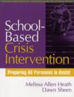 Image for School-Based Crisis Intervention : Preparing All Personnel to Assist