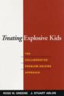 Image for Treating explosive kids  : the collaborative problem-solving approach