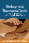 Image for Working with Traumatized Youth in Child Welfare