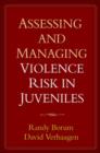 Image for Assessing and managing violence risk in juveniles