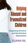 Image for Helping abused and traumatized children  : integrating directive and nondirective approaches