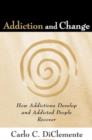 Image for Addiction and Change : How Addictions Develop and Addicted People Recover
