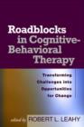 Image for Roadblocks in cognitive-behavioral therapy  : transforming challenges into opportunities for change