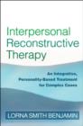 Image for Interpersonal reconstructive therapy  : an integrative, personality-based treatment for complex cases
