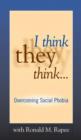 Image for I think they think -  : overcoming social phobia