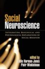 Image for Social neuroscience  : integrating biological and psychological explanations of social behavior