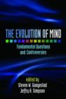 Image for The evolution of mind  : fundamental questions and controversies