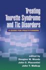 Image for Treating Tourette syndrome and tic disorders  : a guide for practitioners