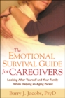 Image for The emotional survival guide for caregivers: looking after yourself and your family while helping aging parents