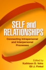 Image for Self and relationships: connecting intrapersonal and interpersonal processes