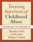 Image for Treating survivors of childhood abuse: psychotherapy for the interrupted life