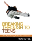 Image for Breaking through to teens: a new psychotherapy for the new adolescence