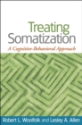 Image for Treating somatization: a cognitive-behavioral approach