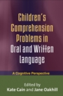 Image for Children&#39;s comprehension problems in oral and written language: a cognitive perspective
