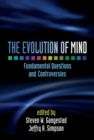 Image for The evolution of mind: fundamental questions and controversies
