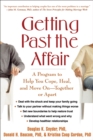Image for Getting past the affair: a program to help you cope, heal, and move on, together or apart