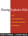 Image for Treating explosive kids: the collaborative problem-solving approach