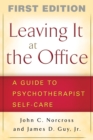 Image for Leaving it at the office: a guide to psychotherapist self-care