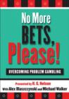 Image for No more bets, please!  : overcoming problem gambling