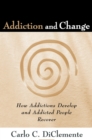 Image for Addiction and change: how addictions develop and addicted people recover